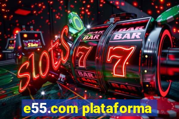 e55.com plataforma